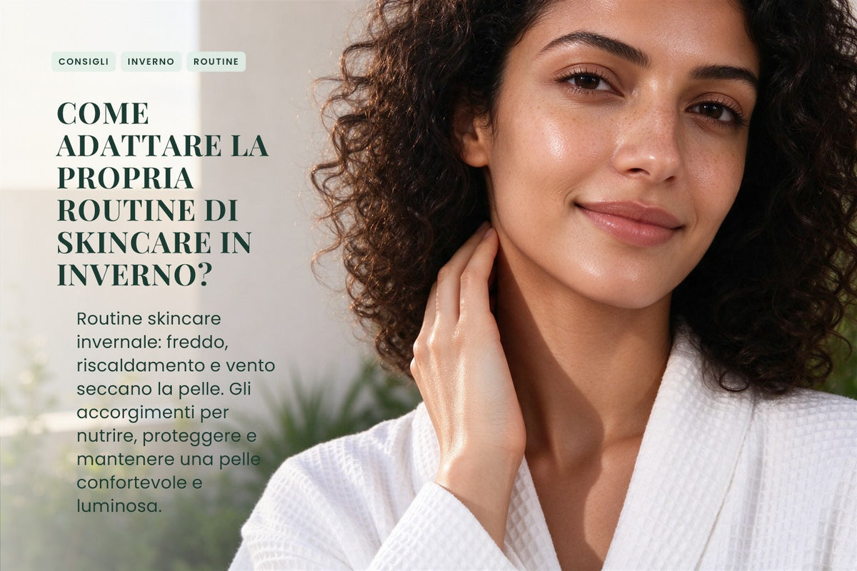 Come adattare la propria routine di skincare in inverno?