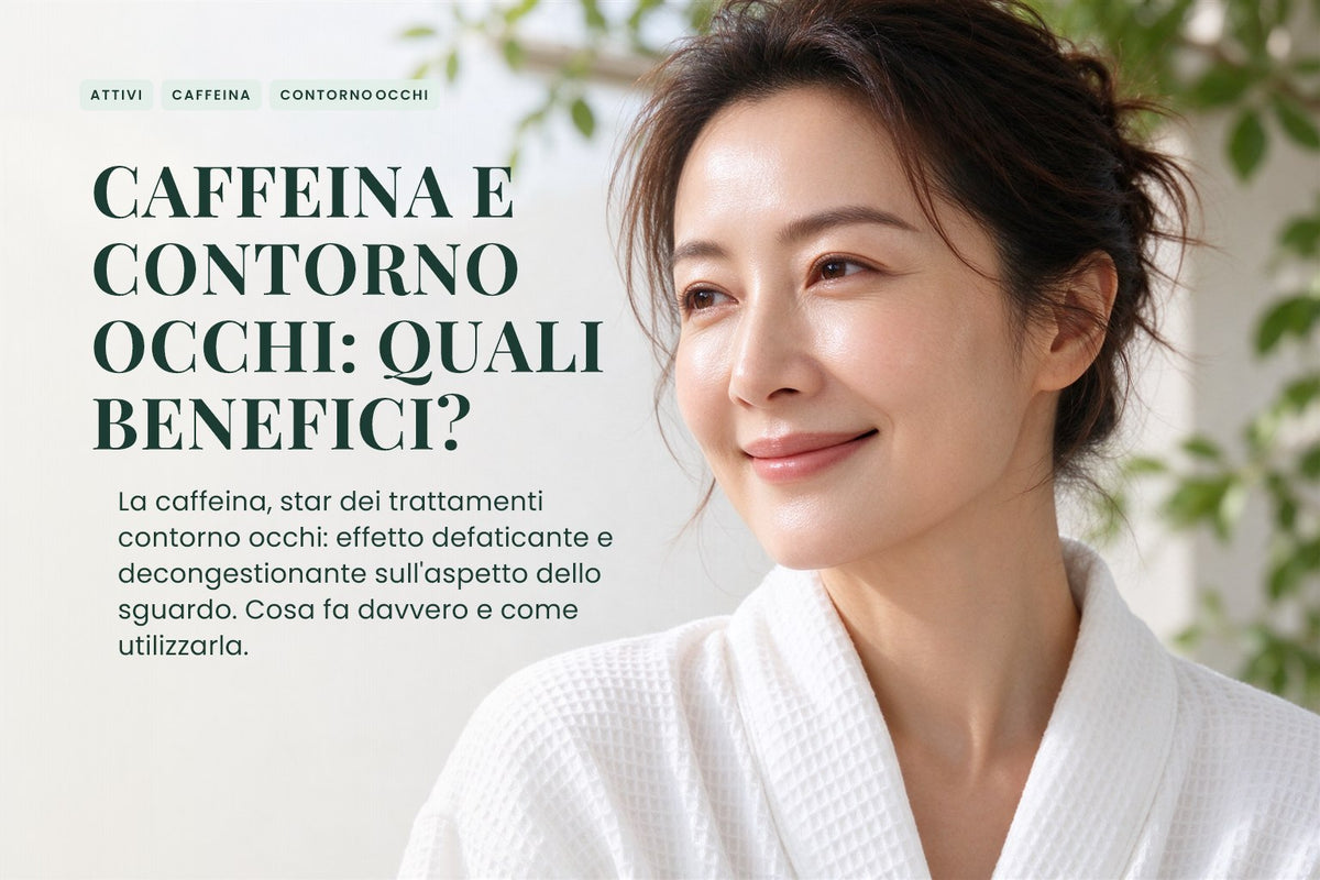 Caffeina e contorno occhi: quali benefici?