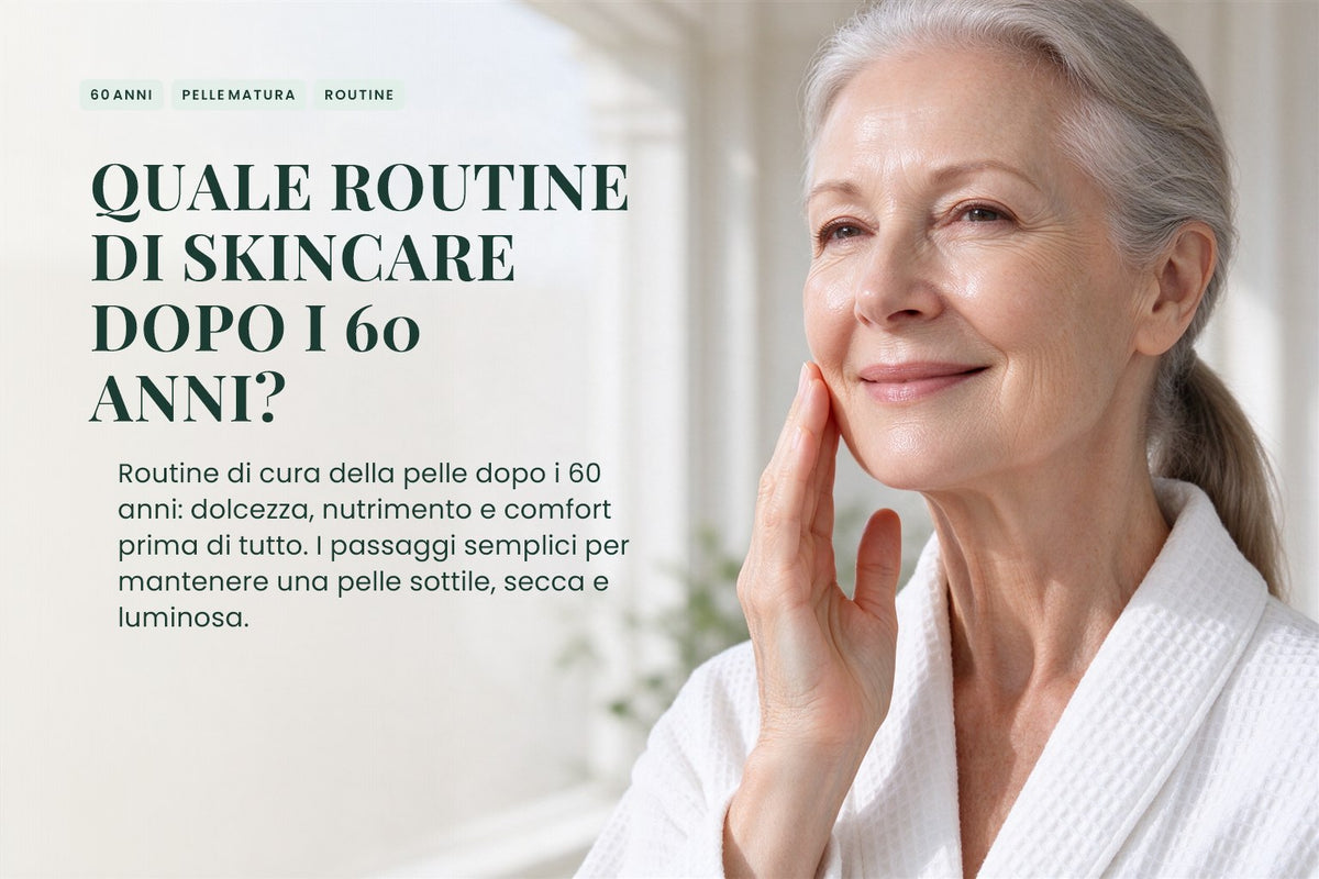 Quale routine di skincare dopo i 60 anni?