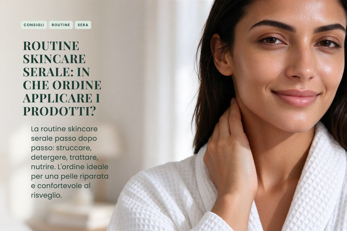 Routine skincare serale: in che ordine applicare i prodotti?